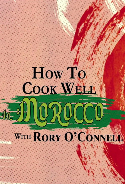 How To Cook Well In Morocco with Rory O'Connell